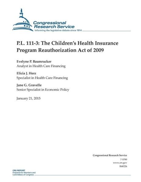Cover for Congressional Research Service · P.l. 111-3: the Children's Health Insurance Program Reauthorization Act of 2009 (Taschenbuch) (2015)