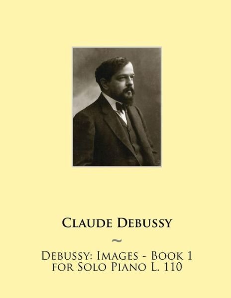 Cover for Claude Debussy · Debussy: Images - Book 1 for Solo Piano L. 110 (Paperback Bog) (2015)
