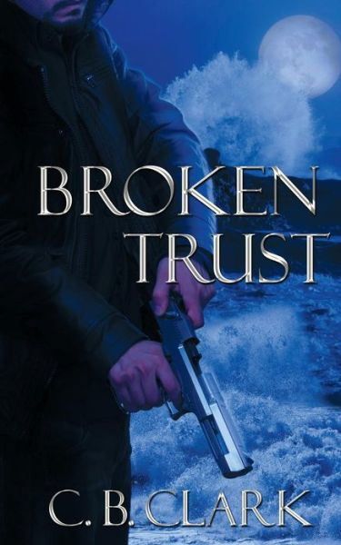 Cover for C. B. Clark · Broken Trust (Paperback Book) (2018)