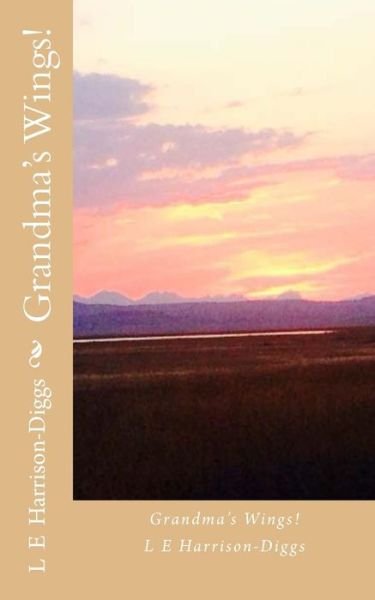 Cover for L E Harrison-diggs · Grandma's Wings! (Paperback Book) (2015)