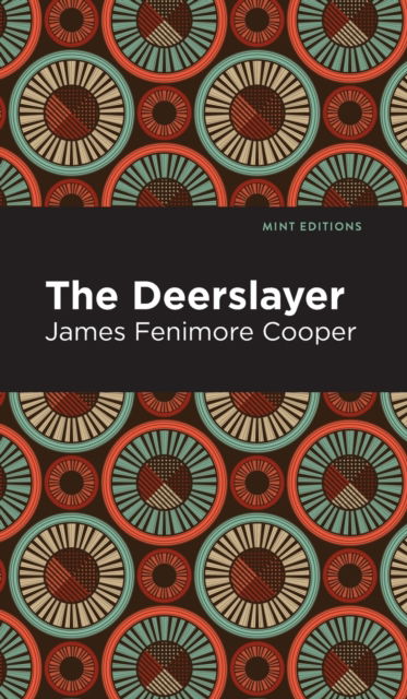 The Deerslayer - Mint Editions - James Fenimore Cooper - Bücher - Graphic Arts Books - 9781513207520 - 9. September 2021