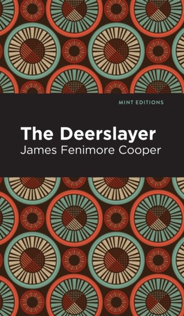 Cover for James Fenimore Cooper · The Deerslayer - Mint Editions (Hardcover bog) (2021)