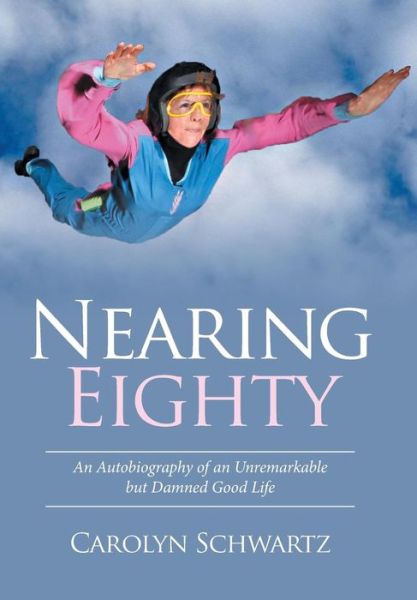 Cover for Carolyn Schwartz · Nearing Eighty (Hardcover Book) (2016)