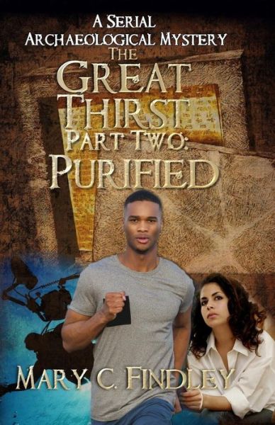 Cover for Mary C Findley · The Great Thirst Part Two: Purified: a Serial Archaeological Mystery (Taschenbuch) (2015)