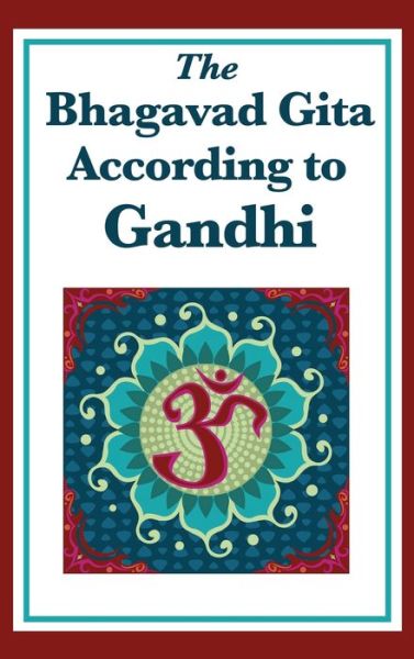 Cover for Mohandas K. Gandhi · The Bhagavad Gita According to Gandhi (Inbunden Bok) (2018)