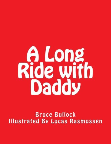 Cover for Bruce Bullock · A Long Ride with Daddy (Paperback Book) (2015)