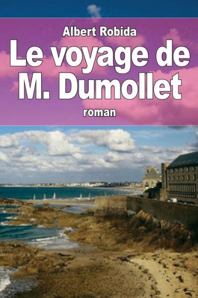 Cover for Albert Robida · Le Voyage De M. Dumollet (Pocketbok) (2015)