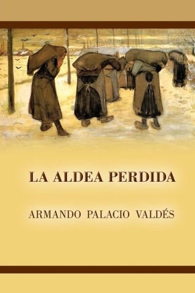 Cover for Armando Palacio Valdes · La Aldea Perdida (Paperback Book) (2015)