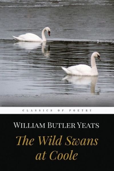 The Wild Swans at Coole - William Butler Yeats - Boeken - Createspace Independent Publishing Platf - 9781519177520 - 8 november 2015