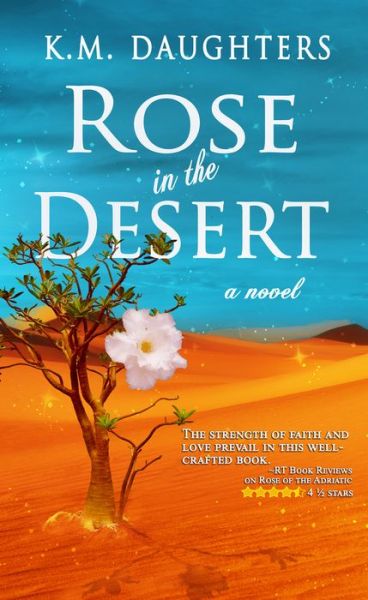 Rose in the Desert - K.M. Daughters - Books - Pelican Book Group - 9781522302520 - August 1, 2020