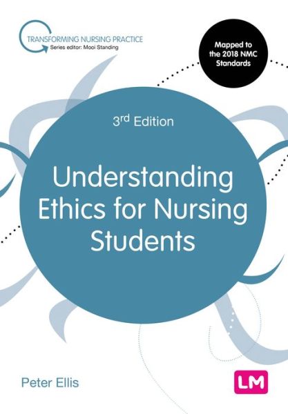 Cover for Peter Ellis · Understanding Ethics for Nursing Students - Transforming Nursing Practice Series (Paperback Book) [3 Revised edition] (2020)