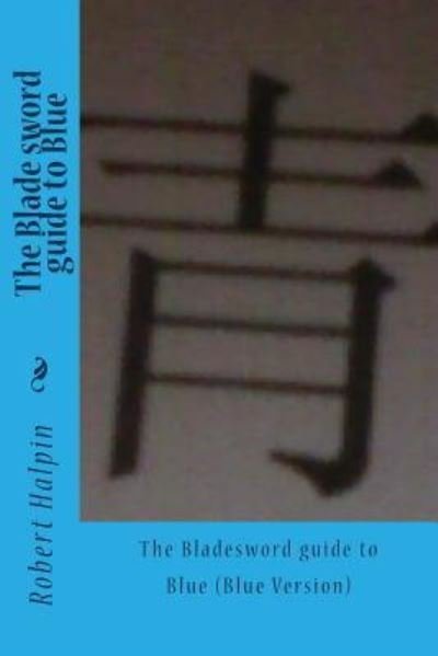 Cover for Mr Robert Anthony Halpin · The Blade sword guide to Blue (Paperback Bog) (2016)
