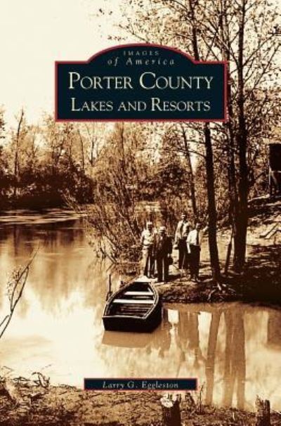 Cover for Larry G Eggleston · Porter County Lakes and Resorts (Hardcover Book) (2004)