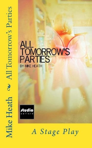 Cover for Mike Heath · All Tomorrow's Parties (Paperback Bog) (2016)
