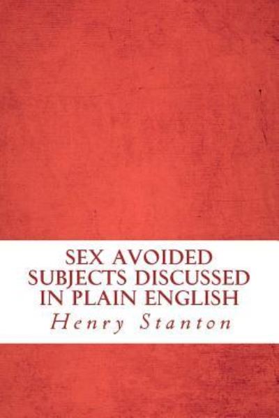 Cover for Henry Stanton · Sex Avoided Subjects Discussed in Plain English (Taschenbuch) (2016)