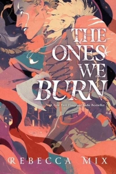 Cover for Rebecca Mix · Ones We Burn (Book) (2023)