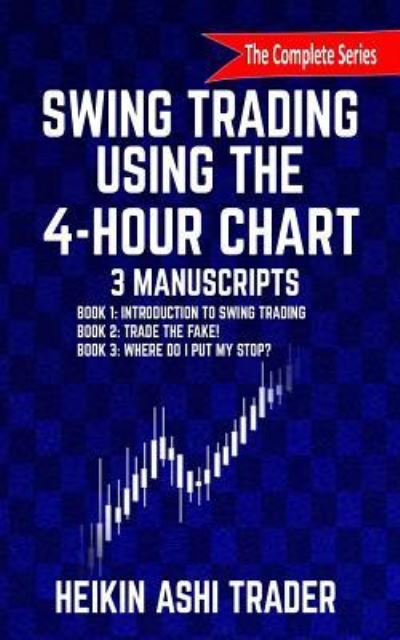 Cover for Heikin Ashi Trader · Swing Trading Using the 4-Hour Chart, 1-3: 3 Manuscripts (Pocketbok) (2016)