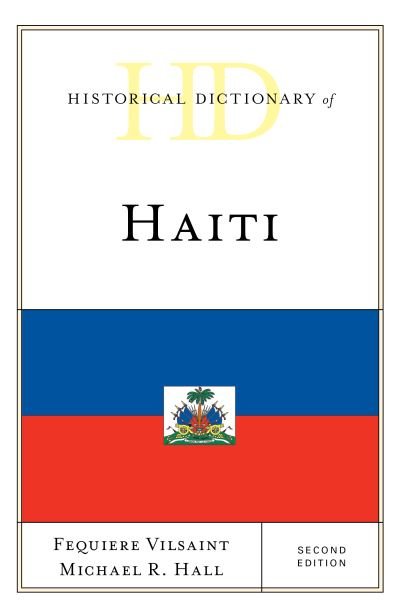 Cover for Fequiere Vilsaint · Historical Dictionary of Haiti - Historical Dictionaries of the Americas (Hardcover Book) [Second edition] (2021)