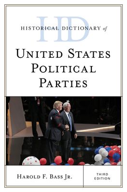 Cover for Bass, Harold F., Jr. · Historical Dictionary of United States Political Parties - Historical Dictionaries of U.S. Politics and Political Eras (Paperback Book) [Third edition] (2022)