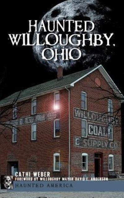 Cover for Cathi Weber · Haunted Willoughby, Ohio (Hardcover Book) (2010)