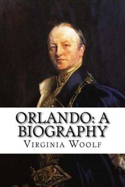 Orlando - Virginia Woolf - Kirjat - Createspace Independent Publishing Platf - 9781540490520 - perjantai 18. marraskuuta 2016