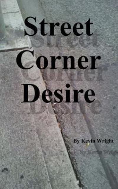 Cover for Kevin Wright · Street Corner Desire (Paperback Book) (2018)