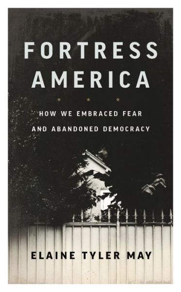 Cover for Elaine Tyler May · Fortress America (Paperback Book) (2020)