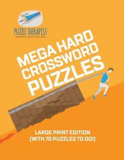 Cover for Puzzle Therapist · Mega Hard Crossword Puzzles Large Print Edition (with 70 puzzles to do!) (Taschenbuch) (2017)