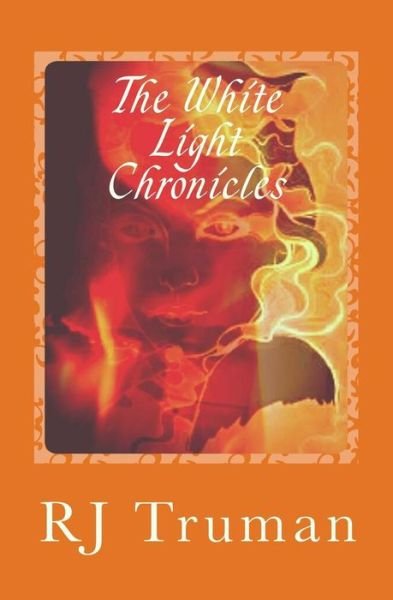 Cover for Rj Truman · The White Light Chronicles (Paperback Book) (2017)