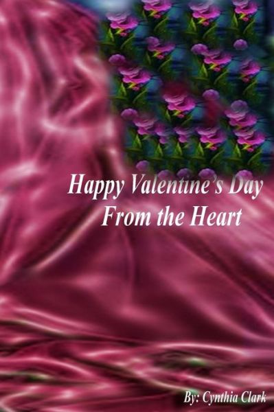 Cover for Cynthia Clark · Happy Valentine's Day from the Heart (Pocketbok) (2017)