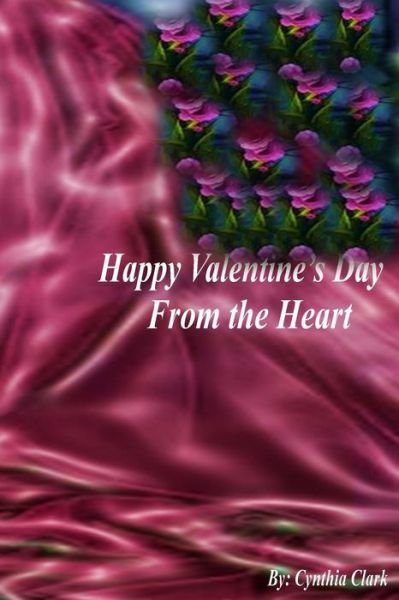 Cover for Cynthia Clark · Happy Valentine's Day from the Heart (Paperback Book) (2017)
