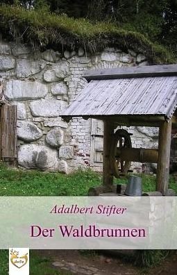 Cover for Adalbert Stifter · Der Waldbrunnen (Paperback Book) (2017)