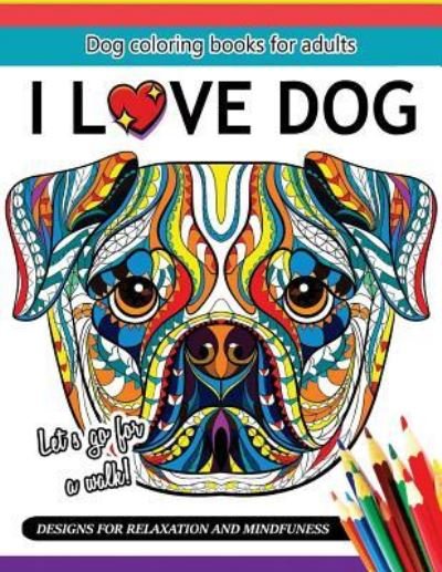 Cover for Adult Coloring Books · I Love Dog (Taschenbuch) (2017)
