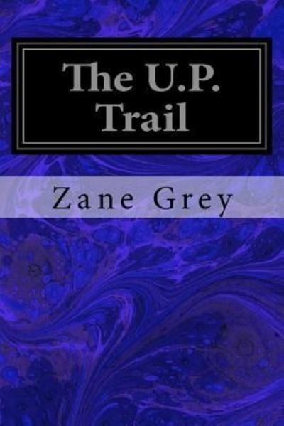 Cover for Zane Grey · The U.P. Trail (Paperback Book) (2017)