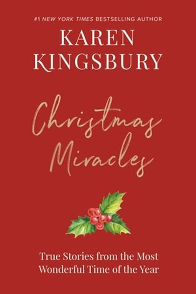 Cover for Karen Kingsbury · Christmas Miracles: True Stories from the Most Wonderful Time of the Year (Innbunden bok) (2023)