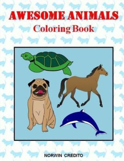 Awesome Animals Coloring Book - Norwin D Credito - Boeken - Createspace Independent Publishing Platf - 9781546740520 - 16 mei 2017