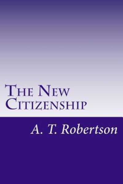 Cover for A T Robertson · The New Citizenship (Paperback Book) (2017)