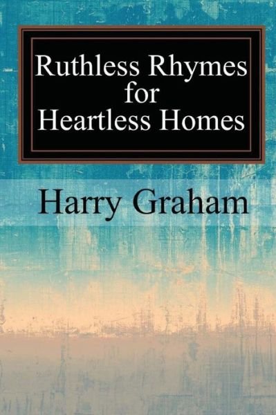 Cover for Harry Graham · Ruthless Rhymes for Heartless Homes (Taschenbuch) (2017)