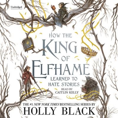 How the King of Elfhame Learned to Hate Stories - Holly Black - Musikk - Little, Brown Young Readers - 9781549187520 - 5. januar 2021