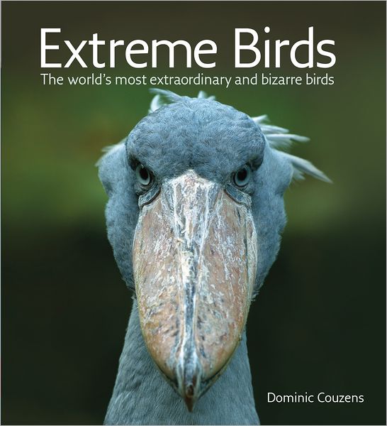 Cover for Dominic Couzens · Extreme Birds: the World's Most Extraordinary and Bizarre Birds (Pocketbok) [Reprint edition] (2011)