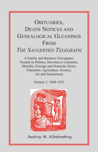 Cover for Audrey M Klinkenberg · Obituaries, Death Notices and Genealogical Gleanings from the Saugerties Telegraph, 1848-1852, Vol. 1 (Paperback Book) (2013)