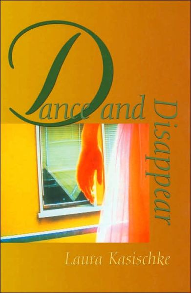 Cover for Laura Kasischke · Dance and Disappear (Paperback Book) (2002)