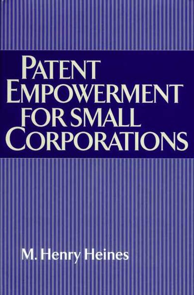 Cover for M. Henry Heines · Patent Empowerment for Small Corporations (Hardcover Book) (2001)