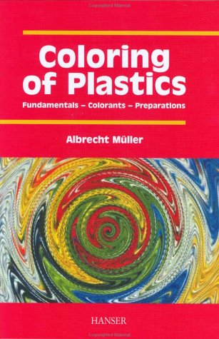 Coloring of Plastics: Fundamentals-colorants-preparations - Albrecht Muller - Books - Hanser Gardner Pubns - 9781569903520 - 2003