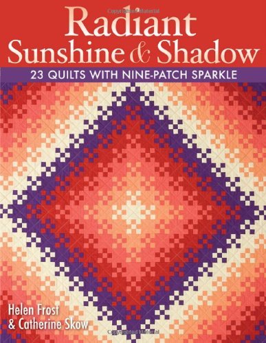 Cover for Catherine Skow · Radiant Sunshine &amp; Shadow: 23 Quilts with Nine-patch Sparkle (Paperback Book) (2008)