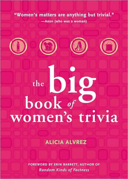 Cover for Alvrez, Alicia (Alicia Alvrez) · Big Book of Women's Trivia (Paperback Book) (2008)