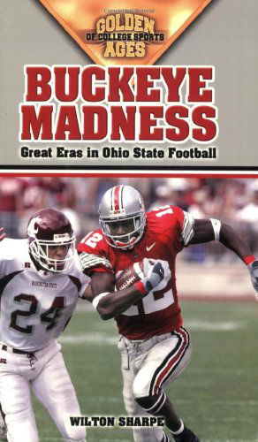 Buckeye Madness: Great Eras in Ohio State Football - Wilton Sharpe - Books - Cumberland House Publishing,US - 9781581824520 - December 1, 2005
