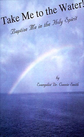 Cover for Connie Smith · Take Me to the Water!: Baptize Me in the Holy Spirit (Paperback Bog) (2000)