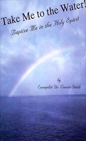 Cover for Connie Smith · Take Me to the Water!: Baptize Me in the Holy Spirit (Pocketbok) (2000)
