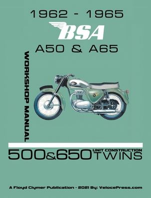 1962-1965 BSA A50 & A65 Factory Workshop Manual Unit-Construction Twins - Floyd Clymer - Kirjat - Veloce Enterprises, Inc. - 9781588502520 - maanantai 11. lokakuuta 2021